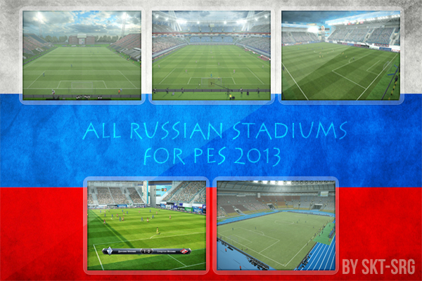 All Russian Stadiums for PES 2013